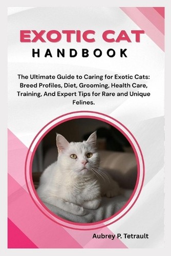 Exotic cat handbook the - exotic,